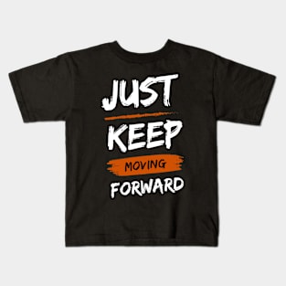 Just Keep Moving forward Kids T-Shirt